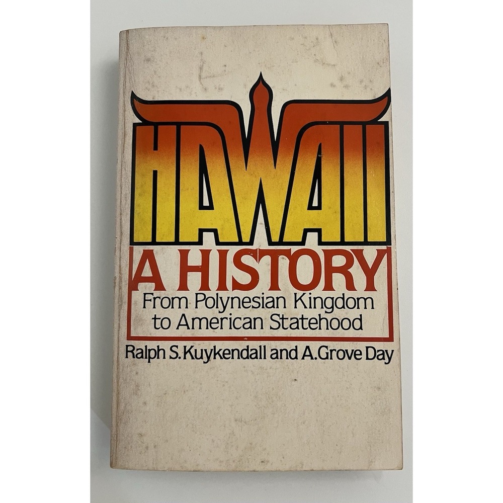 Hawaii: A History By Ralph S. Kuykendall & A. Grove Day Revised Edition 1976